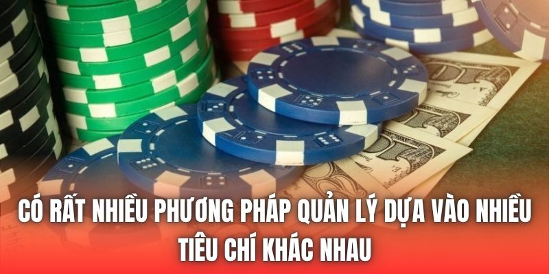 Có rất nhiều phương pháp quản lý dựa vào nhiều tiêu chí khác nhau