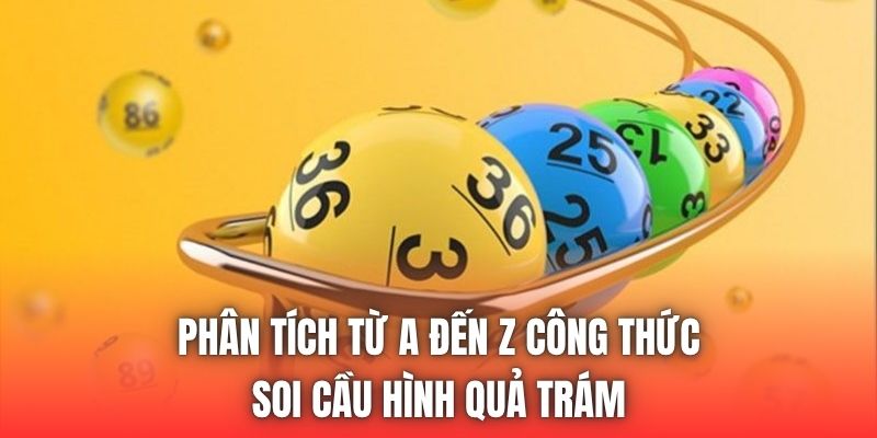 Phân tích từ A đến Z công thức soi cầu hình quả trám