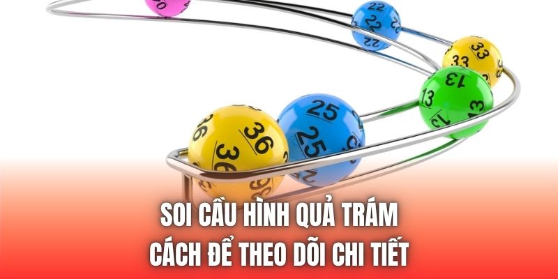 Soi Cầu Hình Quả Trám & Cách Để Theo Dõi Chi Tiết